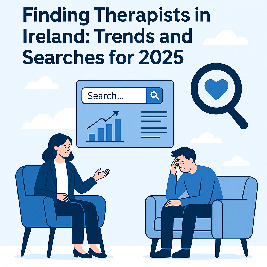 Finding the Right Therapist in Ireland: What People Are Searching for in 2025