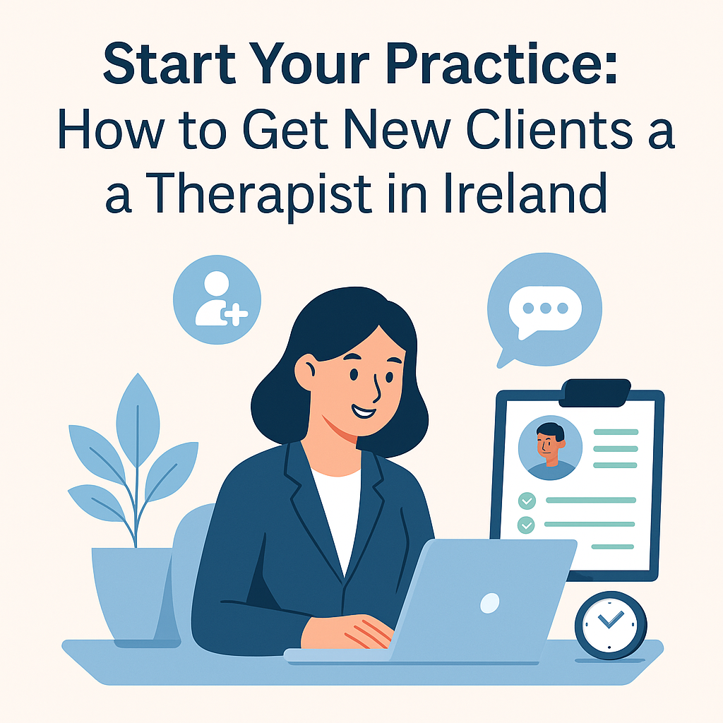 Start Your Practice: How to Get New Clients as a Therapist in Ireland